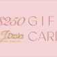 $250 Gift Card for Fine Jewelry • J Disla